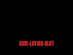 Cum-Loving-Slut