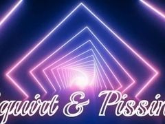 Squirting & Pissing